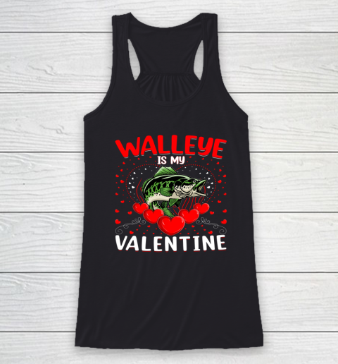 Funny Walleye Is My Valentine Walleye Fish Valentine's Day Racerback Tank