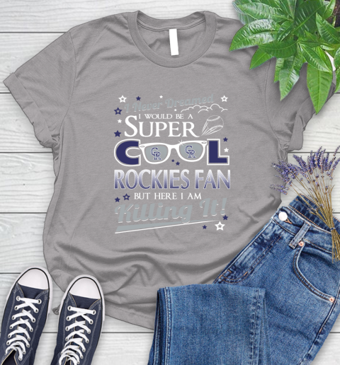 Colorado Rockies MLB Baseball I Never Dreamed I Would Be Super Cool Fan Women's T-Shirt 6 Colorado Rockies MLB Baseball I Never Dreamed I Would Be Super Cool Fan Women's T-Shirt - Image 6