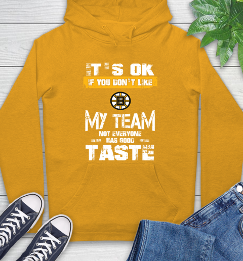 Boston Bruins NHL Hockey It's Ok If You Don't Like My Team Not Everyone Has Good Taste Hoodie 2