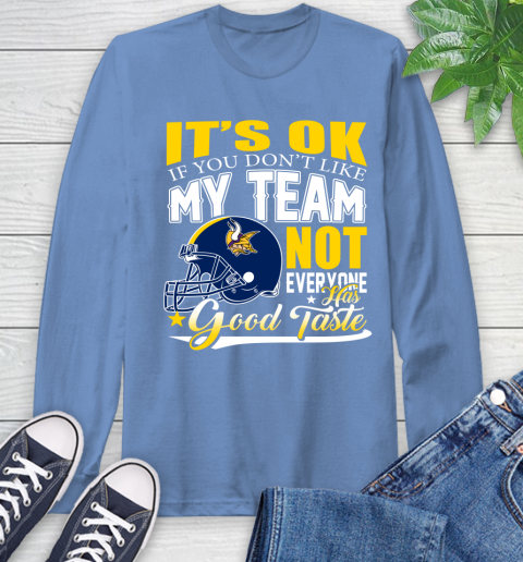 New England Patriots NFL Football You Don't Like My Team Not Everyone Has Good Taste (2) Long Sleeve T-Shirt 12