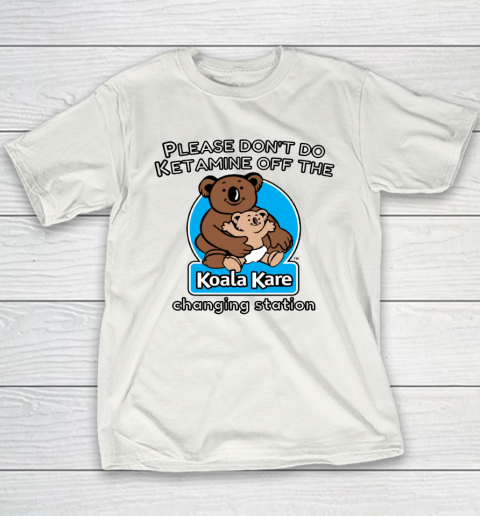 Please Don't Do Ketamine Off The Koala Kare Changing Station Youth T-Shirt
