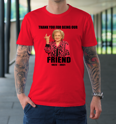 Betty White Shirt Thank you for being our friend 1922  2021 T-Shirt 6