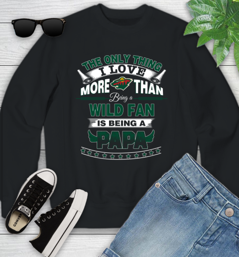 NHL The Only Thing I Love More Than Being A Minnesota Wild Fan Is Being A Papa Hockey Youth Sweatshirt