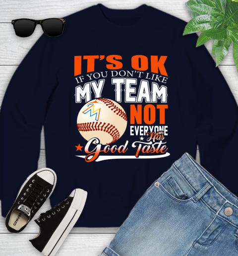 Miami Marlins MLB Baseball You Don't Like My Team Not Everyone Has Good Taste Youth Sweatshirt 2
