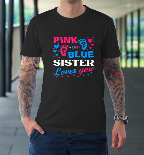 Pink Or Blue Sister Loves You Shirt Baby Gender Reveal T-Shirt