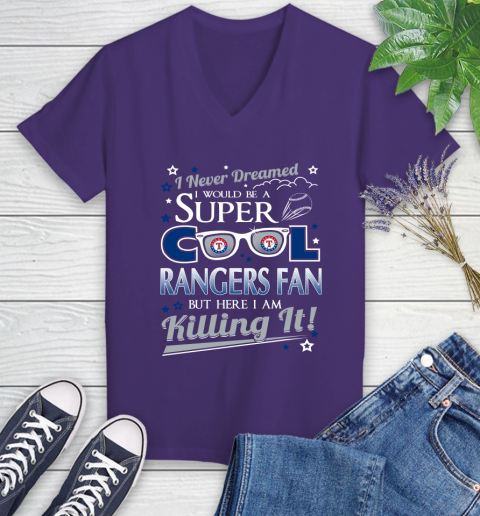 Texas Rangers MLB Baseball I Never Dreamed I Would Be Super Cool Fan Women's V-Neck T-Shirt 3