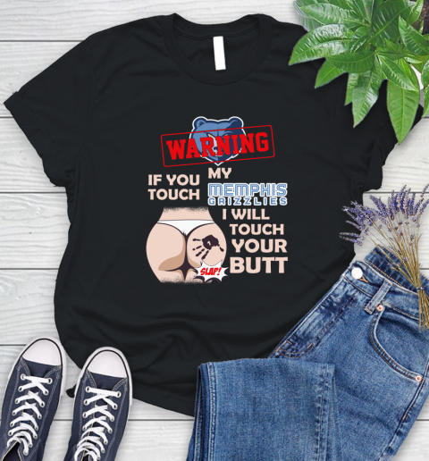 Memphis Grizzlies NBA Basketball Warning If You Touch My Team I Will Touch My Butt Women's T-Shirt