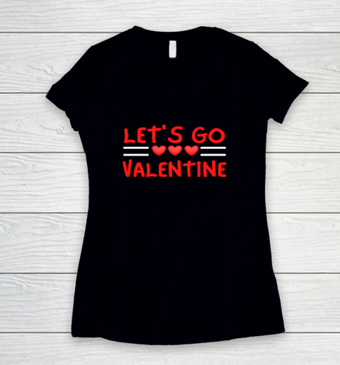 Let's Go Valentine Sarcastic Funny Meme Parody Joke Present Women's V-Neck T-Shirt 8