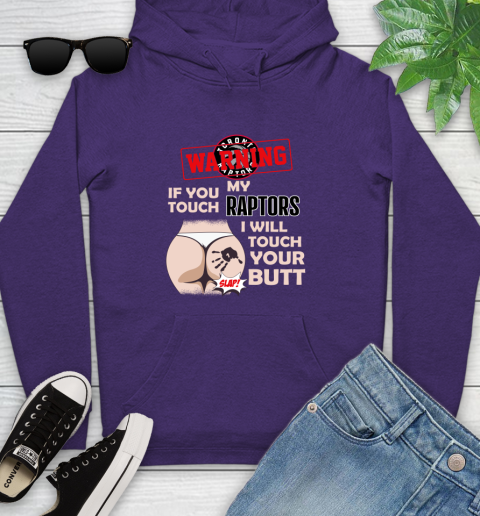 Toronto Raptors NBA Basketball Warning If You Touch My Team I Will Touch My Butt Youth Hoodie 5