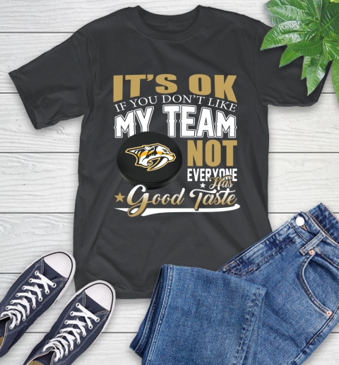 Nashville Predators NHL Hockey You Don't Like My Team Not Everyone Has Good Taste T-Shirt