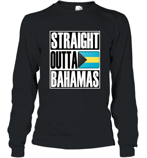 Straight Outta Bahamas Funny Gift Flag T Shirt Long Sleeve