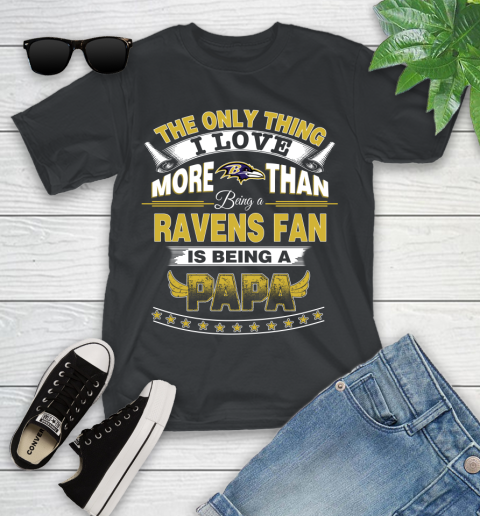 NFL The Only Thing I Love More Than Being A Baltimore Ravens Fan Is Being A Papa Football Youth T-Shirt