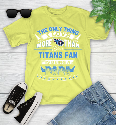 NFL The Only Thing I Love More Than Being A Tennessee Titans Fan Is Being A Papa Football Youth T-Shirt 10