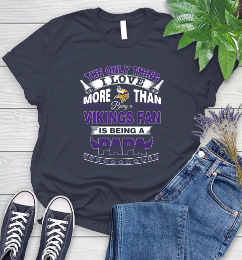 NFL The Only Thing I Love More Than Being A Minnesota Vikings Fan Is Being A Papa Football Women's T-Shirt 14