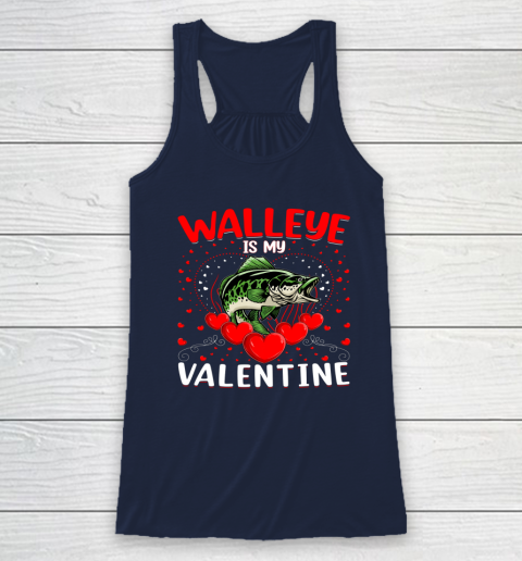 Funny Walleye Is My Valentine Walleye Fish Valentine's Day Racerback Tank 6