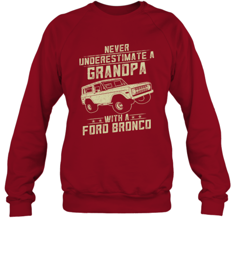 ford bronco lover gift never underestimate a grandpa old man with vintage awesome cars sweatshirt best vintage tee ford bronco lover gift never
