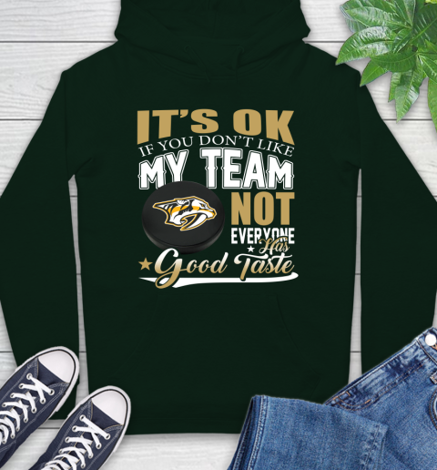 Nashville Predators NHL Hockey You Don't Like My Team Not Everyone Has Good Taste Hoodie 12