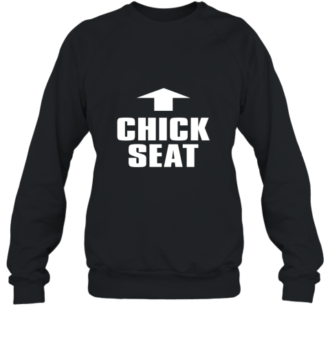 Chick Seat Shirt Funny Unique Not Politically Correct Sweatshirt