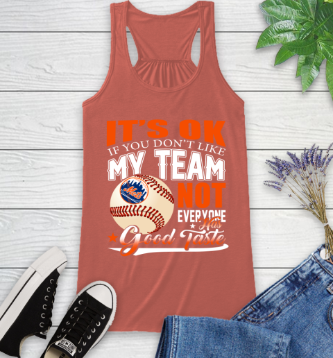 New York Mets MLB Baseball You Don't Like My Team Not Everyone Has Good Taste Racerback Tank 3