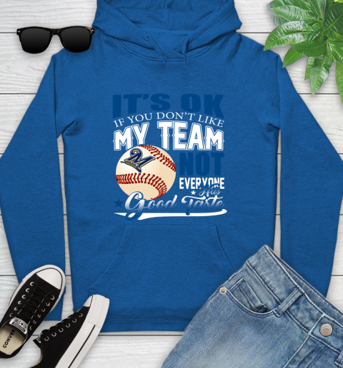 Milwaukee Brewers MLB Baseball You Don't Like My Team Not Everyone Has Good Taste Youth Hoodie 11