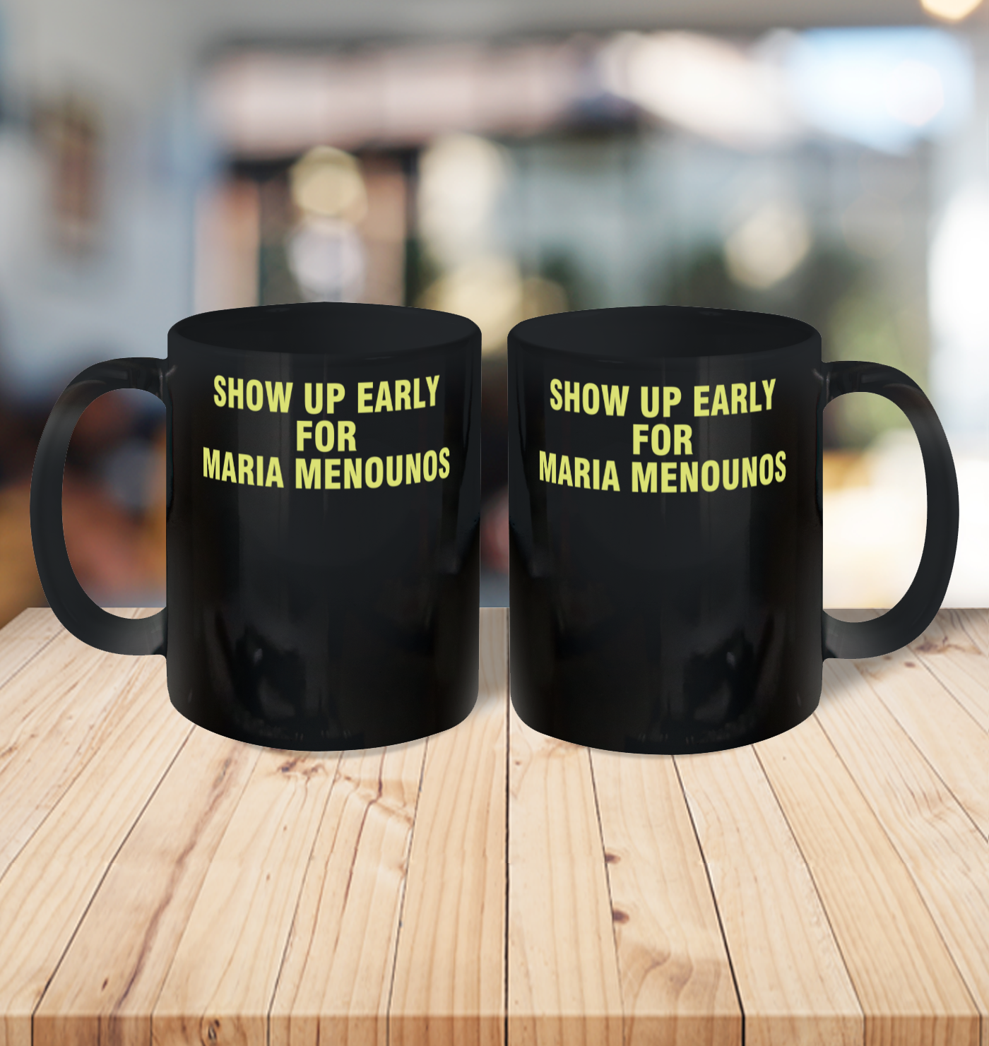 Show Up Early For Maria Menounos Ceramic Mug 11oz 3