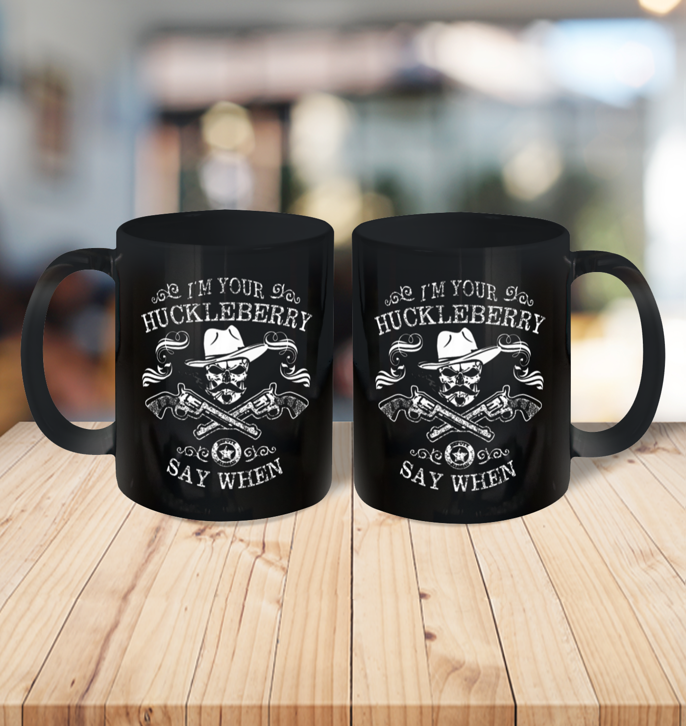 Say When Shirt I'm Your Huckleberry Say When Ceramic Mug 11oz 3